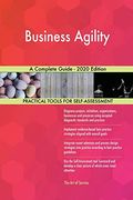 Business Agility a Complete Guide - 2020 Edition (en Inglés)