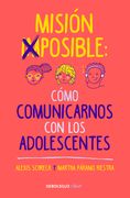 Misión Imposible: Cómo Comunicarnos Con Los Adolescentes / Mission Impossible: H Ow to Communicate with Teenagers?