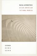 Racial Asymmetries: Asian American Fictional Worlds