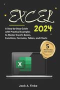 Excel: A Step-by-Step Guide with Practical Examples to Master Excel's Basics, Functions, Formulas, Tables, and Charts (en Inglés)