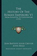 the history of the roman emperors v1: from augustus to constantine (1755) (en Inglés)