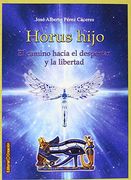 Horus hijo, el camino hacia el despertar y la libertad