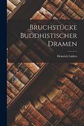 Bruchstücke Buddhistischer Dramen (en Alemán)