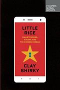 Little Rice: Smartphones, Xiaomi, and the Chinese Dream (en Inglés)