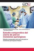 Estudio Comparativo del Cierre de Piel en Incisiones Quirúrgicas