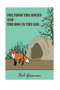 The Fox from the Rocks and The Dog in the Log