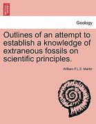 outlines of an attempt to establish a knowledge of extraneous fossils on scientific principles. (en Inglés)