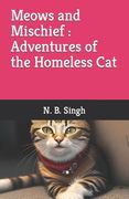 Meows and Mischief Adventures of the Homeless Cat (en Inglés)