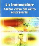 La Innovación: Factor Clave del Éxito Empresarial