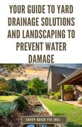 Your Guide to Yard Drainage Solutions and Landscaping to Prevent Water Damage: DIY Instructions for Grading, Trenching, Drainage Systems, Erosion Cont (en Inglés)
