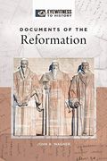 Documents of the Reformation (Eyewitness to History) (en Inglés)