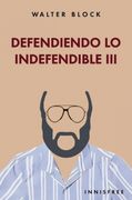 Defendiendo lo indefendible iii