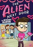 The Alien Next Door 6: The Mystery Valentine (en Inglés)