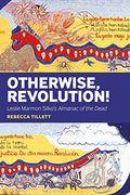 Otherwise, Revolution! Leslie Marmon Silko's Almanac of the Dead (en Inglés)