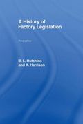 A History of Factory Legislation (en Inglés)