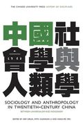 Sociology and Anthropology in Twentieth-Century China: Between Universalism and Indigenism (en Inglés)