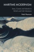 Maritime Modernism. Seas, Coasts and Islands in British and Irish Literatures (en Inglés)