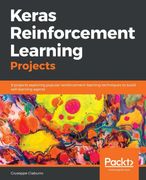 Keras Reinforcement Learning Projects: 9 Projects Exploring Popular Reinforcement Learning Techniques to Build Self-Learning Agents (en Inglés)
