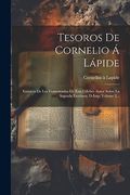 Tesoros de Cornelio á Lápide: Extracto de los Comentarios de Este Célebre Autor Sobre la Sagrada Escritura. D-Imp, Volume 2.