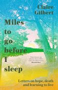 Miles to Go Before I Sleep: Letters on Hope, Death and Learning to Live (en Inglés)