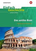 Einfach Geschichte. Unterrichten: Das Antike Rom: Weltmacht am Mittelmeer (in German)