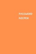 Password Keeper: Size (6 x 9 inches) - 100 Pages - Orange Cover: Keep your usernames, passwords, social info, web addresses and securit (en Inglés)