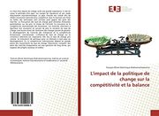L'impact de la Politique de Change sur la Compétitivité et la Balance (en Francés)