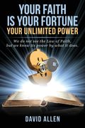 Your Faith is Your Fortune: Your Unlimited Power (en Inglés)