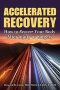 Accelerated Recovery: How to Recover Your Body After Injury or Surgery (en Inglés)