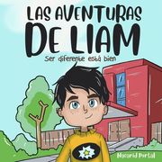 Las aventuras de Liam: Ser diferente está bien. (in Spanish)
