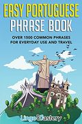 Easy Portuguese Phrase Book: Over 1500 Common Phrases for Everyday use and Travel (en Inglés)