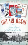 Lost Ski Areas of the Southern Adirondacks (en Inglés)