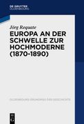 Europa an der Schwelle zur Hochmoderne (1870-1890) (en Alemán)