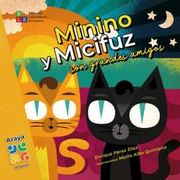 minino y micifuz son grandes amigos