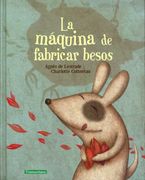 La Máquina de Fabricar Besos: La Máquina de Fabricar Besos (in Spanish)