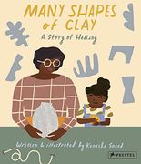 Many Shapes of Clay: A Story of Healing (en Inglés)