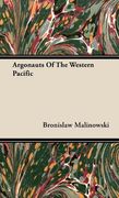 Argonauts of the Western Pacific - an Account of Native Enterprise and Adventure in the Archipelagoes of Melanesian new Guinea - With 5 Maps, 65. (Studies in Economics and Political Science) (en Inglés)