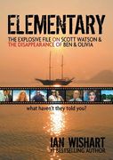 Elementary: The Explosive File on Scott Watson and the Disappearance of Ben & Olivia - What Haven't They Told You?