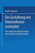Die Gestaltung von Unternehmenszentralen: Eine Empirische Analyse Anhand Internationaler Vergleichszahlen (in German)