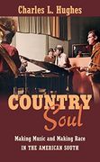 Country Soul: Making Music and Making Race in the American South (en Inglés)