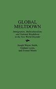 Global Meltdown: Immigration, Multiculturalism, and National Breakdown in the new World Disorder (History of Cartography) 