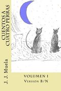 Cuentos A Cuatro Perras I: Versión B/N