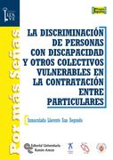 La Discriminaciï¿½N De Personas Con Discapacidad Y Otros Colectivos Vulnerables En La Contrataciï¿½N Entre Particulares