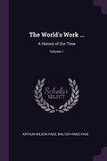 The World's Work ...: A History of Our Time; Volume 1 (en Inglés)