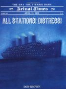 all stations! distress!,april 15, 1912: the day the titanic sank