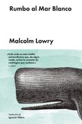 Rumbo al mar Blanco - Malcolm Lowry - Malpaso