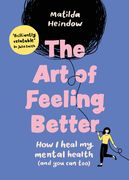 The Art of Feeling Better: How I Heal My Mental Health (and You Can Too) (en Inglés)