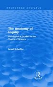 The Anatomy of Inquiry (Routledge Revivals): Philosophical Studies in the Theory of Science (en Inglés)