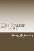 The Stalker Tells All (en Inglés)