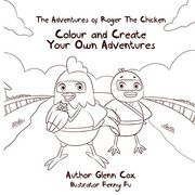The Adventures of Roger the Chicken: Colour and Create Your own Adventures (2) (en Inglés)